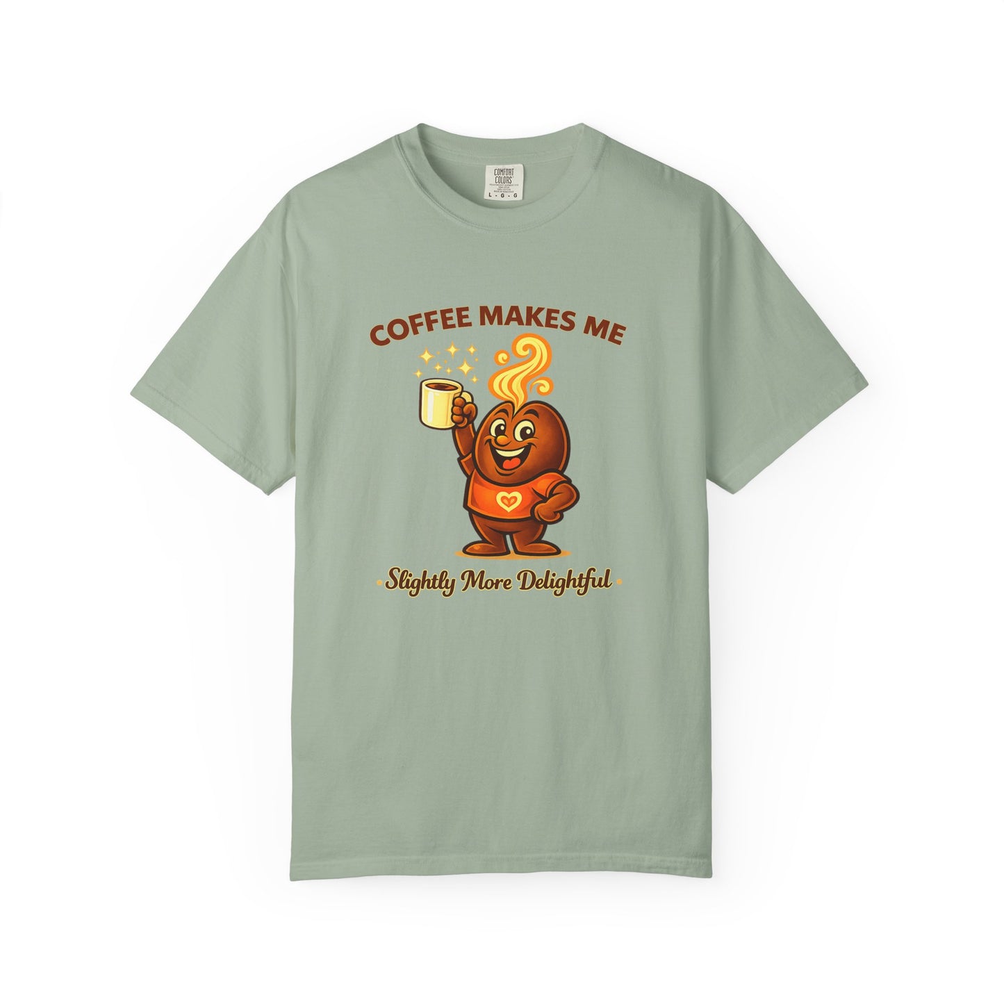 Coffee Makes Me Slightly More Delightful — Comfort Colors T-Shirt