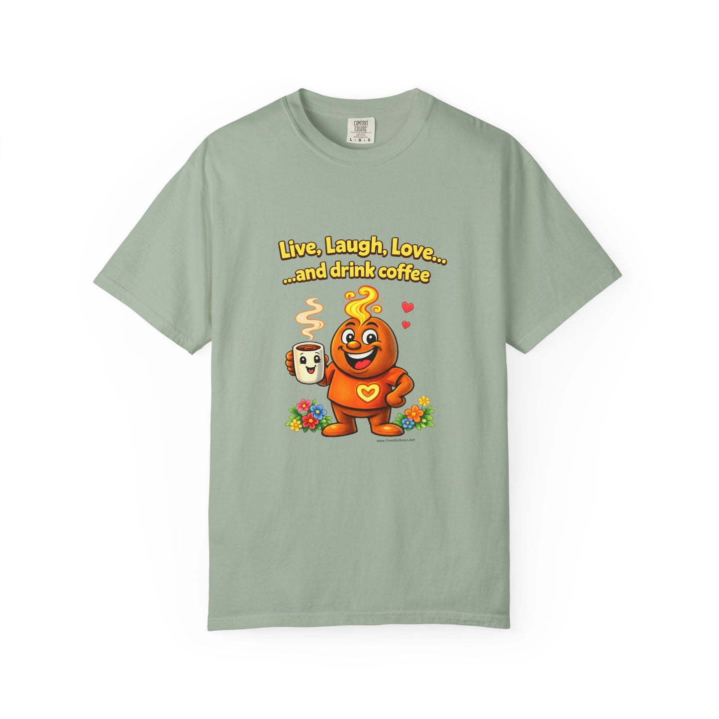 Live, Laugh, Love... and drink coffee — Comfort Colors Tee