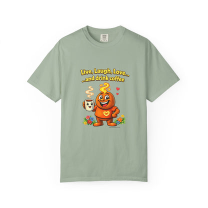 Live, Laugh, Love... and drink coffee — Comfort Colors Tee