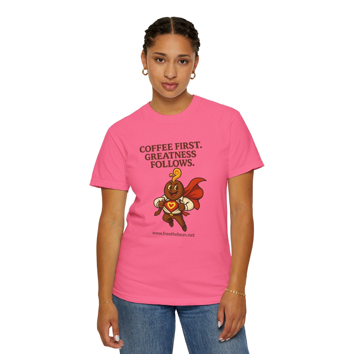 Coffee First, Greatness Follows — Comfort Colors T-Shirt