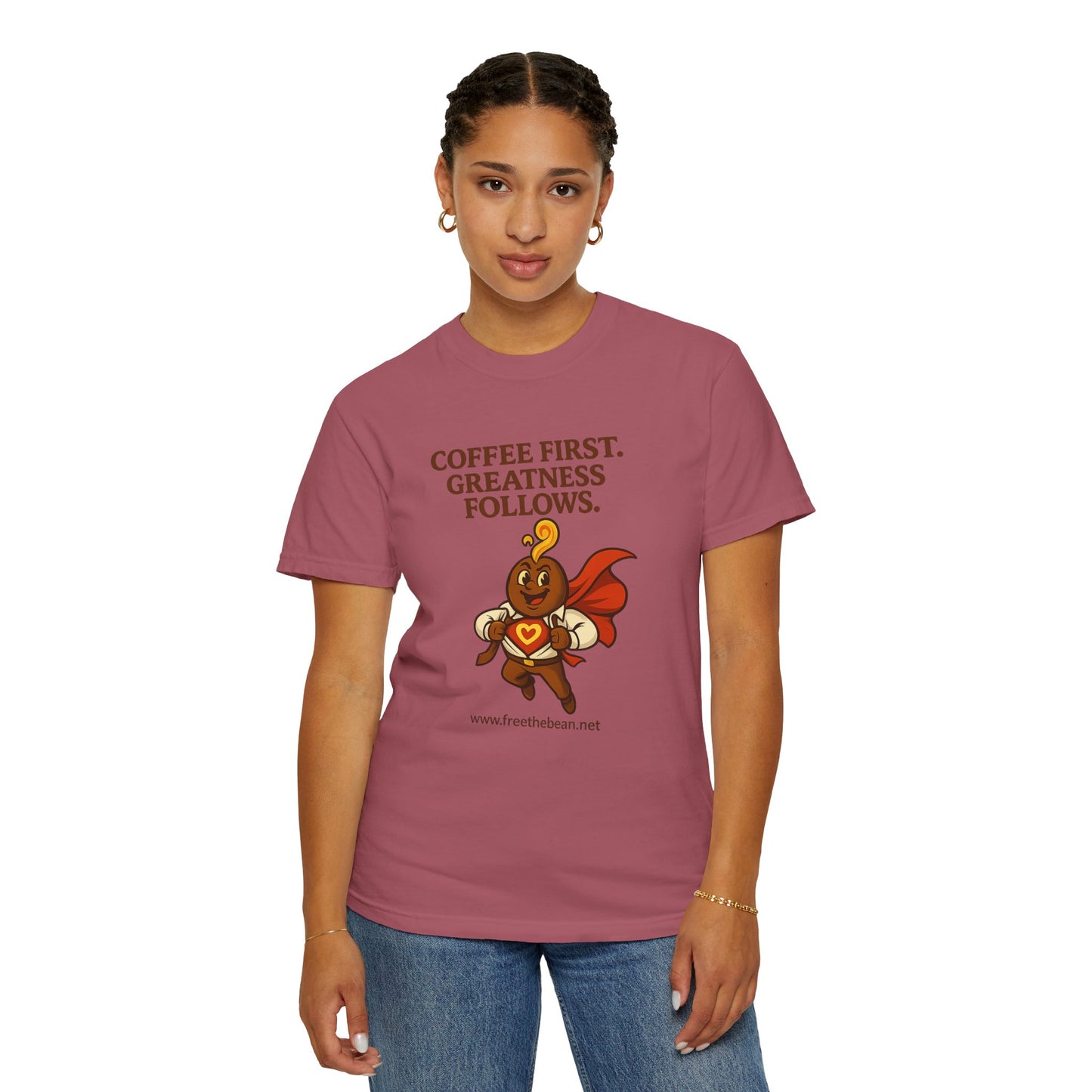 Coffee First, Greatness Follows — Comfort Colors T-Shirt