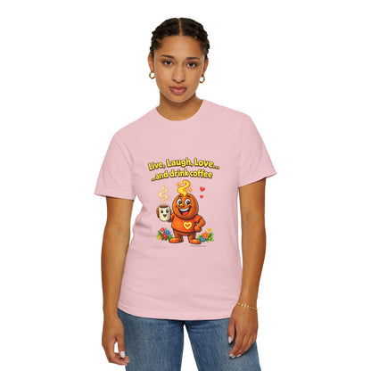 Live, Laugh, Love... and drink coffee — Comfort Colors Tee