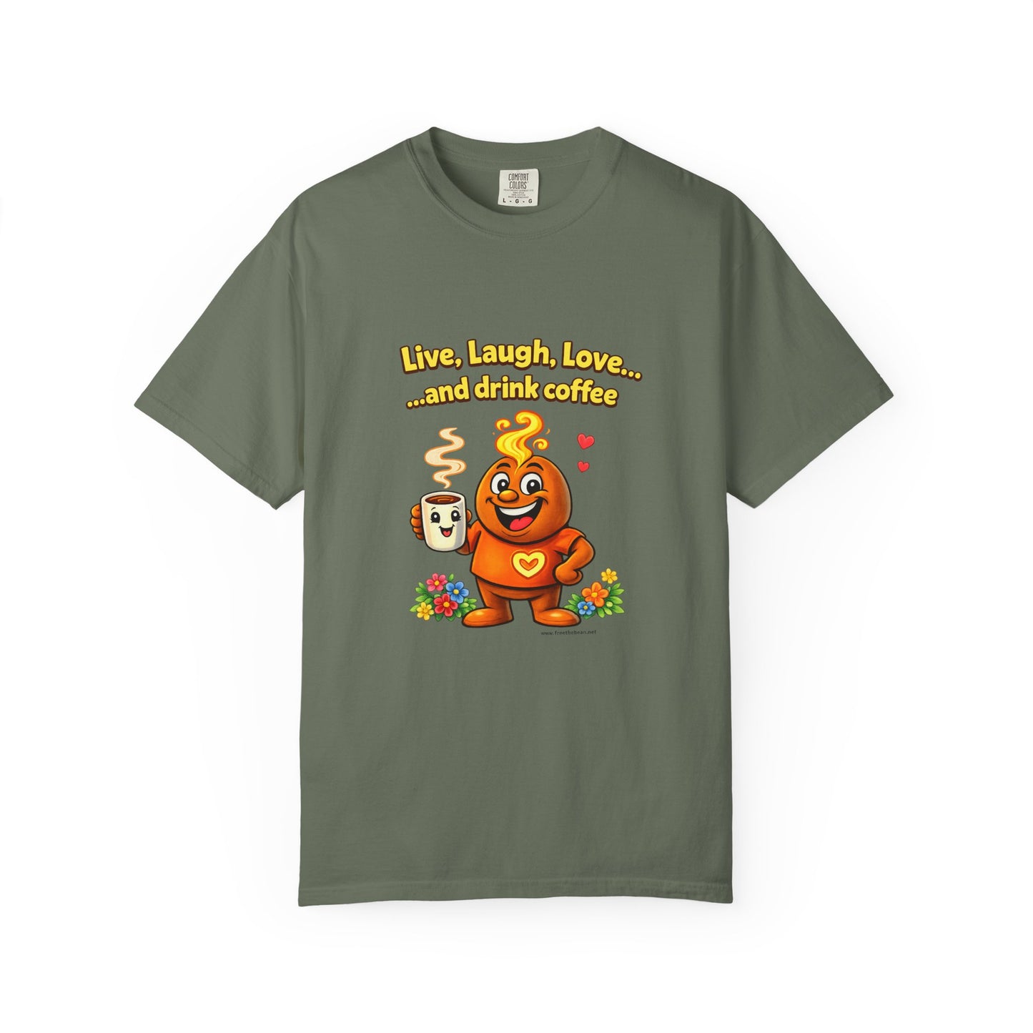 Live, Laugh, Love... and drink coffee — Comfort Colors Tee