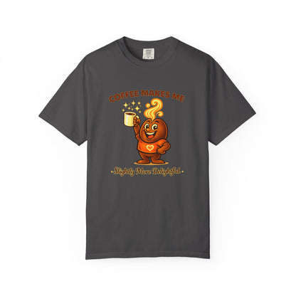 Coffee Makes Me Slightly More Delightful — Comfort Colors T-Shirt