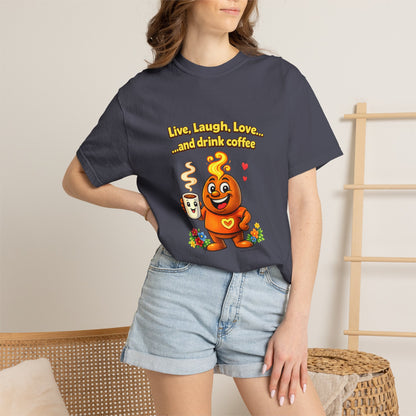 Live, Laugh, Love... and drink coffee — Comfort Colors Tee