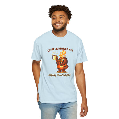 Coffee Makes Me Slightly More Delightful — Comfort Colors T-Shirt