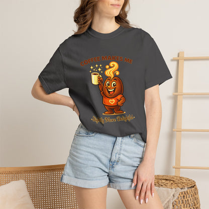 Coffee Makes Me Slightly More Delightful — Comfort Colors T-Shirt
