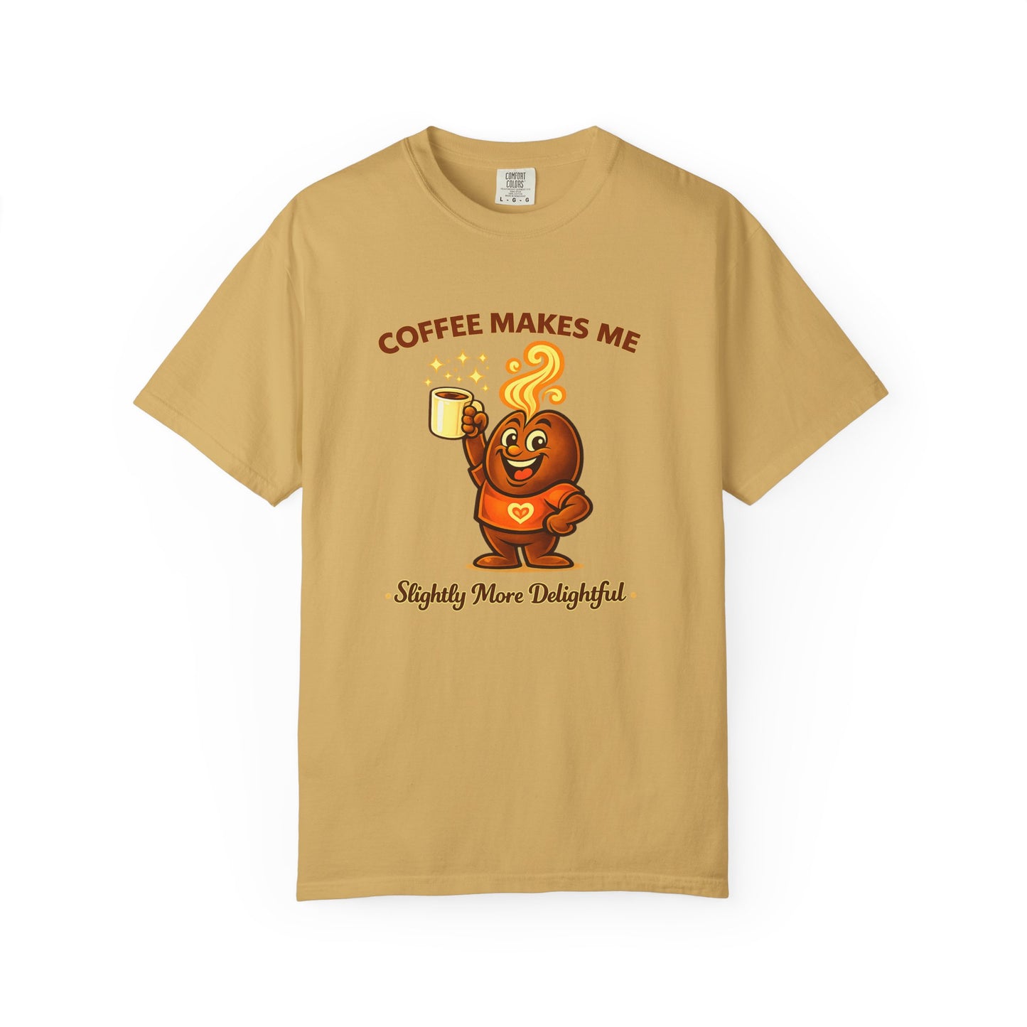 Coffee Makes Me Slightly More Delightful — Comfort Colors T-Shirt