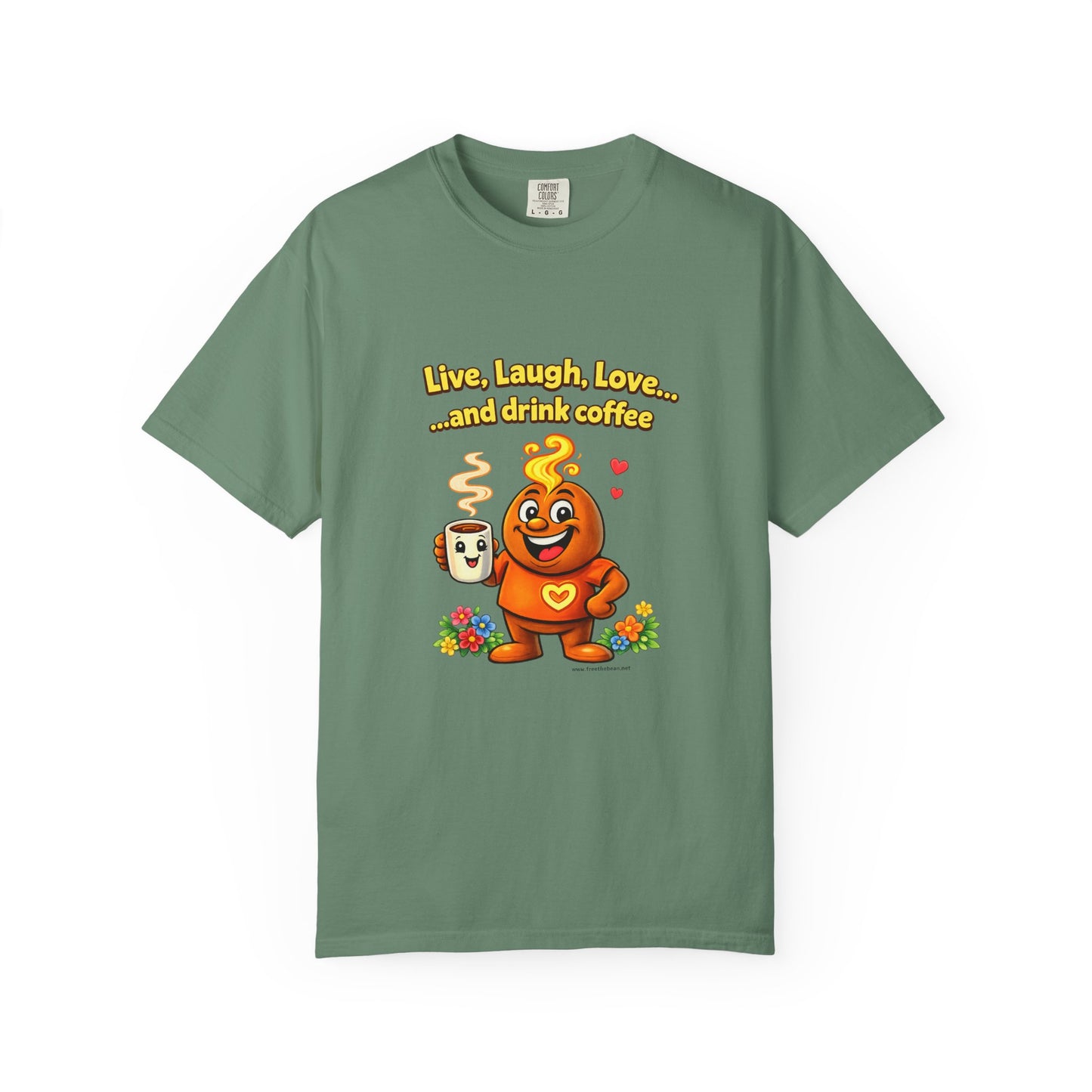 Live, Laugh, Love... and drink coffee — Comfort Colors Tee