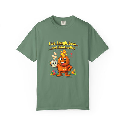 Live, Laugh, Love... and drink coffee — Comfort Colors Tee