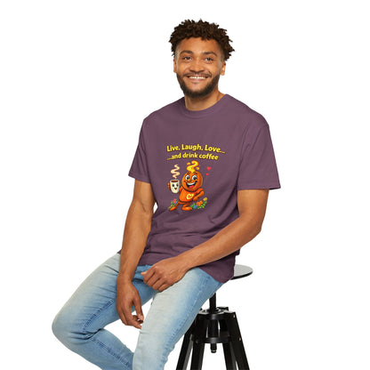 Live, Laugh, Love... and drink coffee — Comfort Colors Tee