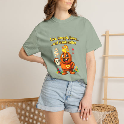 Live, Laugh, Love... and drink coffee — Comfort Colors Tee