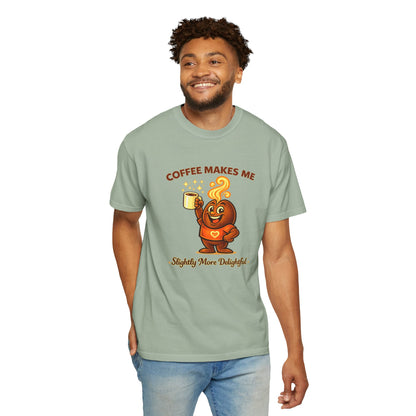 Coffee Makes Me Slightly More Delightful — Comfort Colors T-Shirt