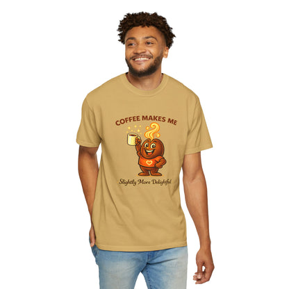Coffee Makes Me Slightly More Delightful — Comfort Colors T-Shirt
