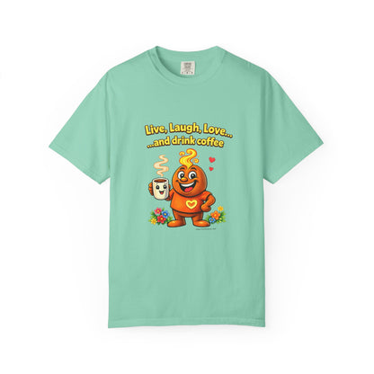 Live, Laugh, Love... and drink coffee — Comfort Colors Tee