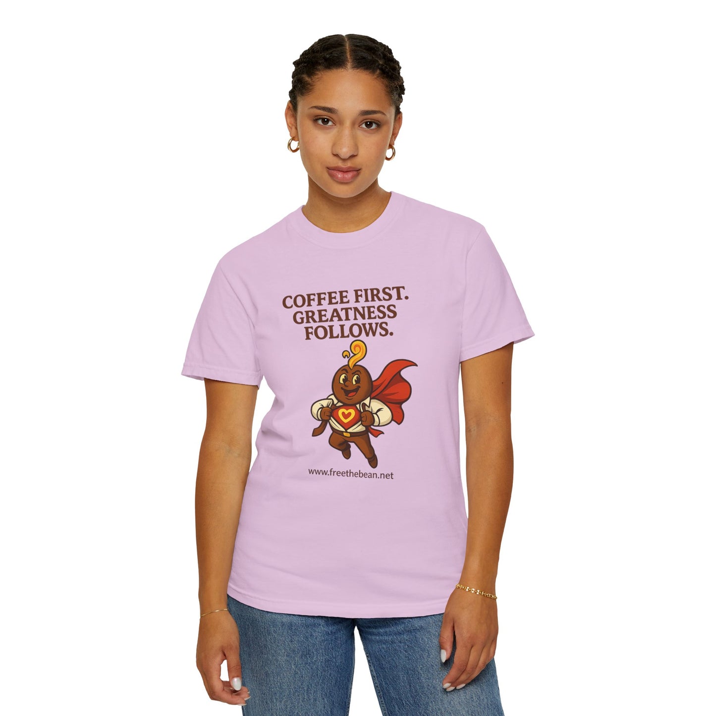 Coffee First, Greatness Follows — Comfort Colors T-Shirt