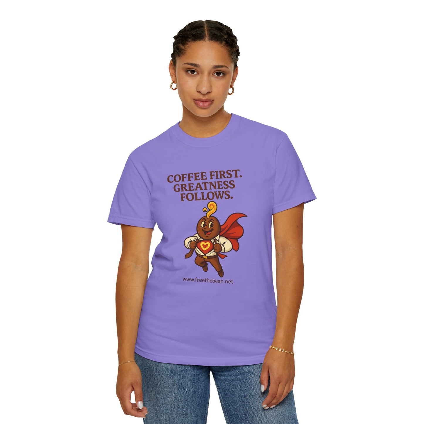 Coffee First, Greatness Follows — Comfort Colors T-Shirt