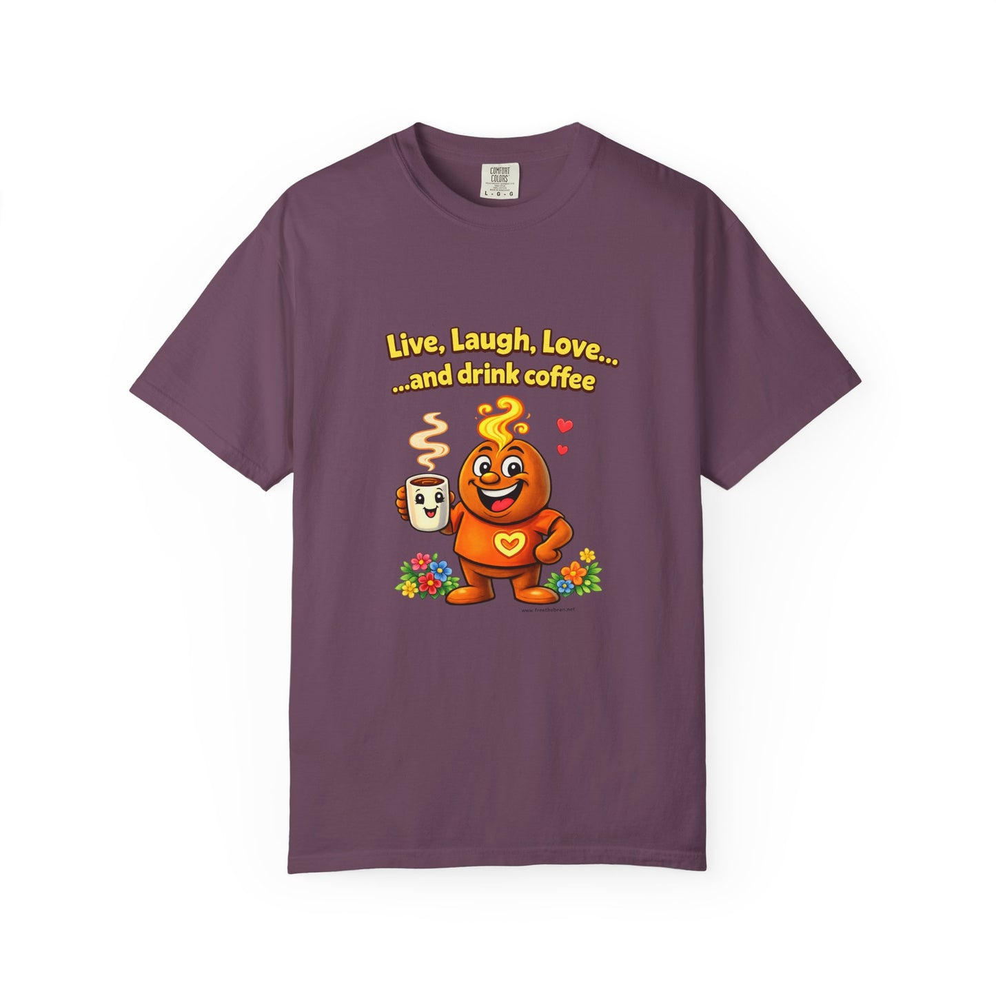 Live, Laugh, Love... and drink coffee — Comfort Colors Tee