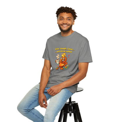 Live, Laugh, Love... and drink coffee — Comfort Colors Tee