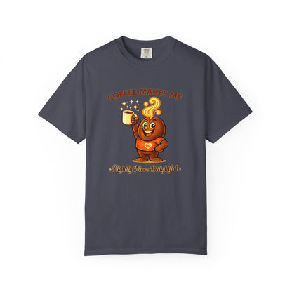 Coffee Makes Me Slightly More Delightful — Comfort Colors T-Shirt