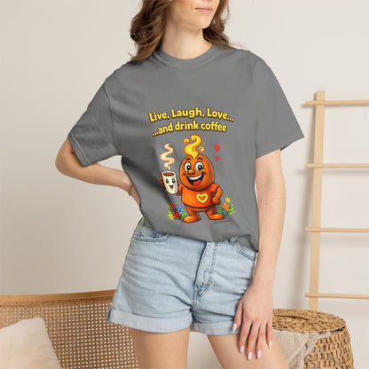 Live, Laugh, Love... and drink coffee — Comfort Colors Tee