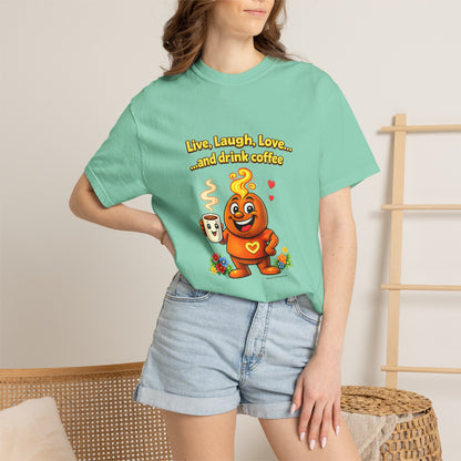 Live, Laugh, Love... and drink coffee — Comfort Colors Tee