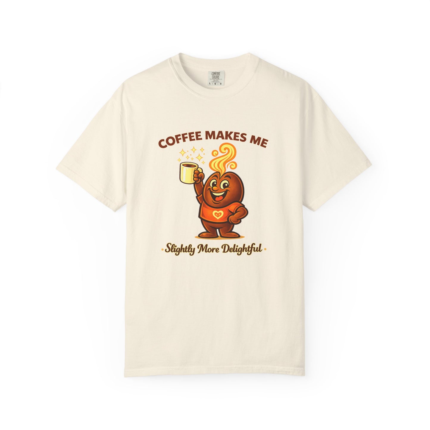 Coffee Makes Me Slightly More Delightful — Comfort Colors T-Shirt