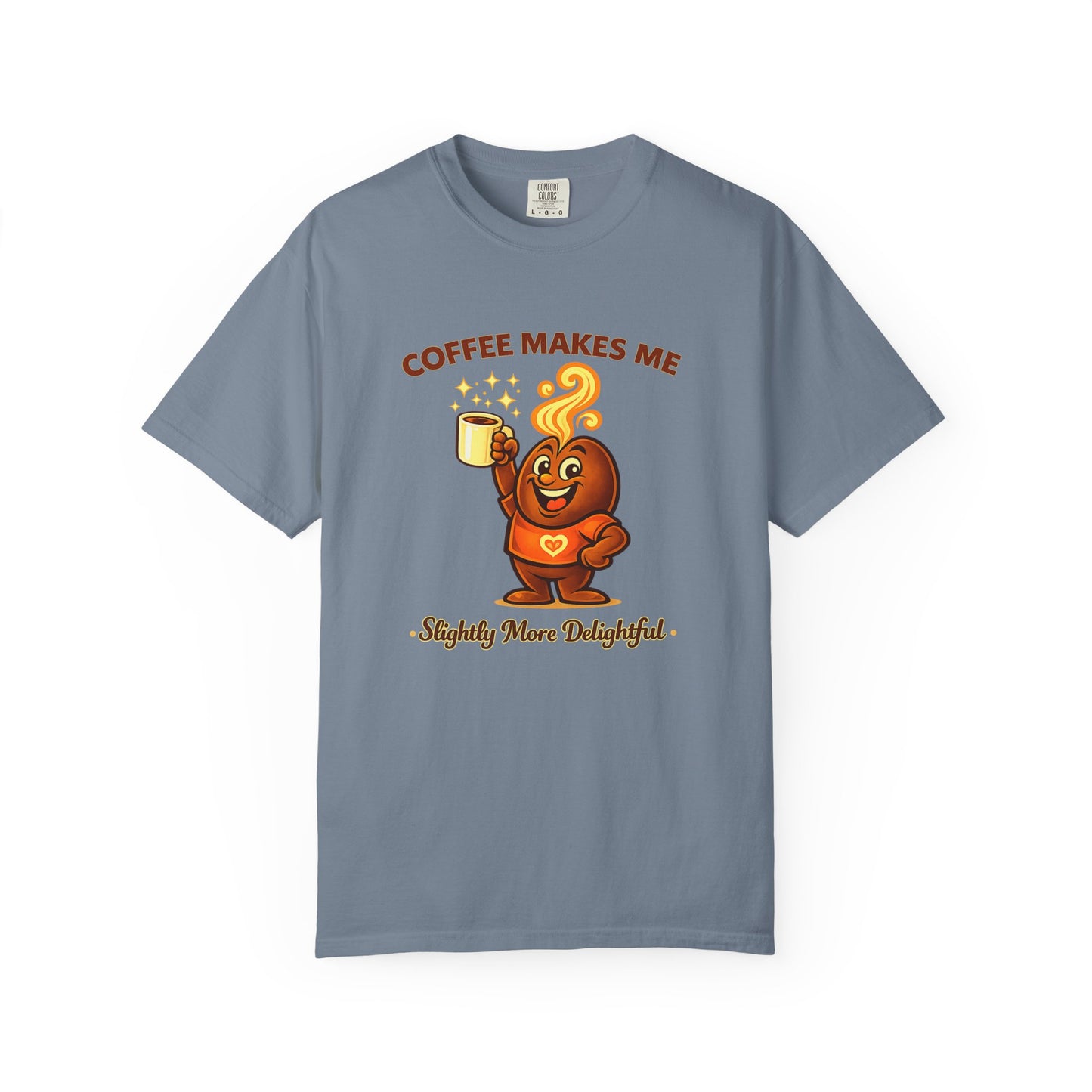 Coffee Makes Me Slightly More Delightful — Comfort Colors T-Shirt