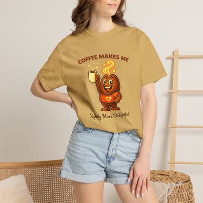 Coffee Makes Me Slightly More Delightful — Comfort Colors T-Shirt