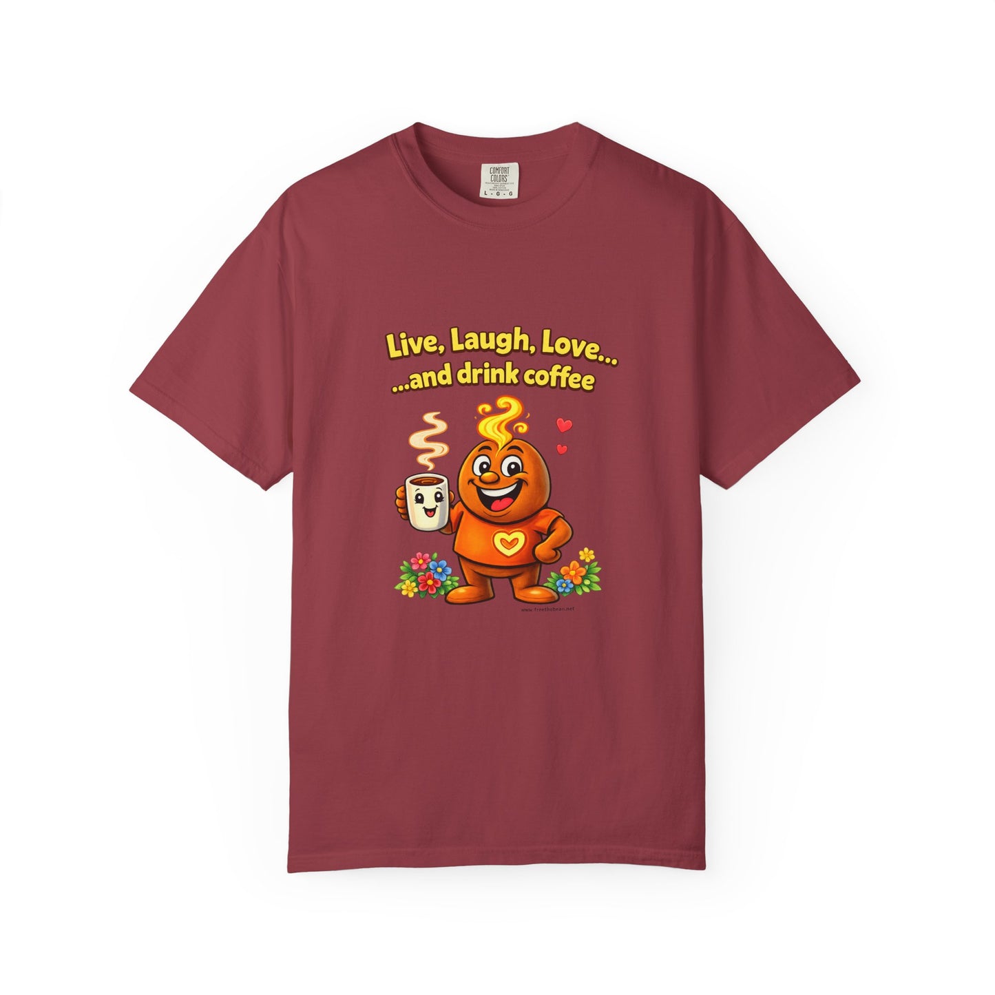 Live, Laugh, Love... and drink coffee — Comfort Colors Tee