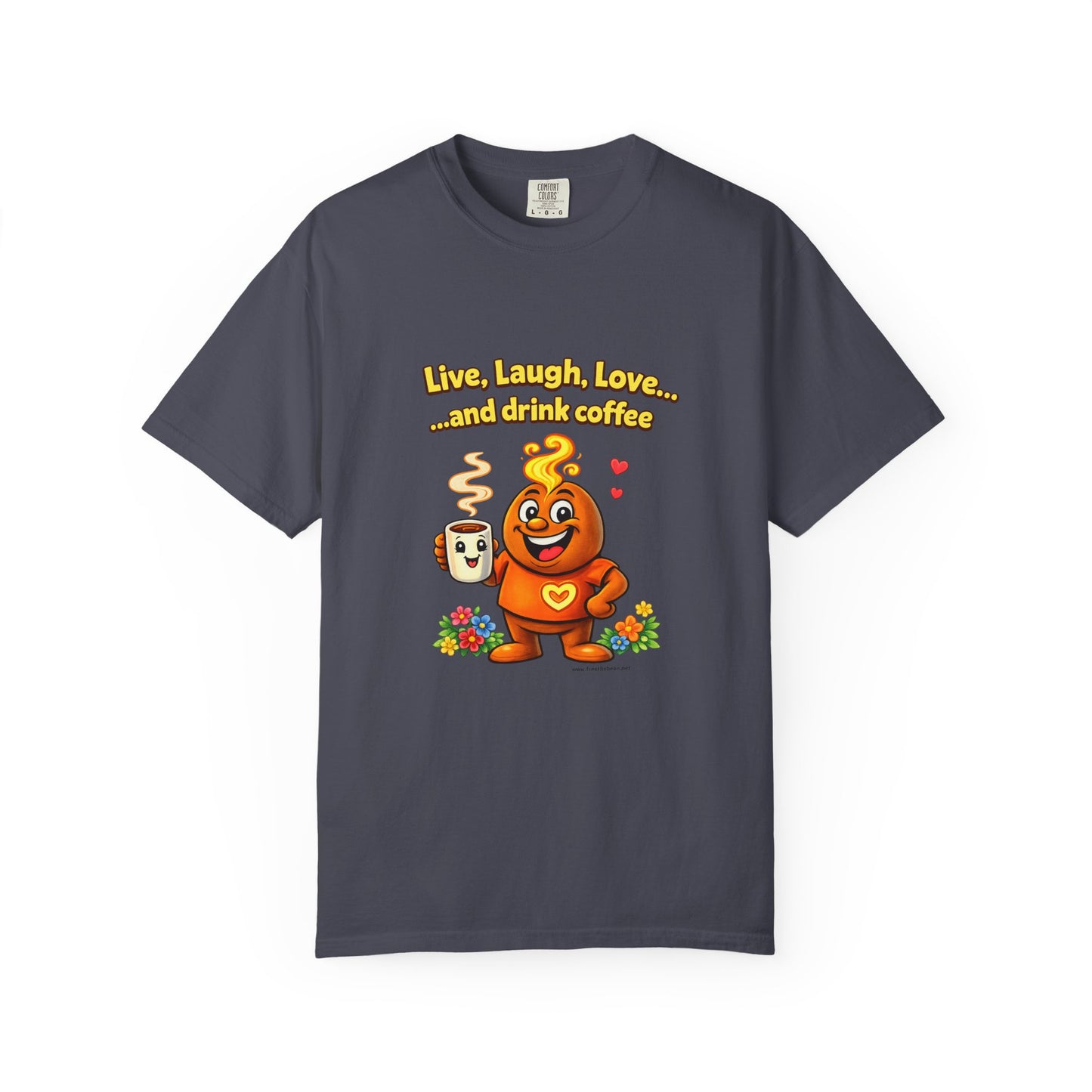 Live, Laugh, Love... and drink coffee — Comfort Colors Tee