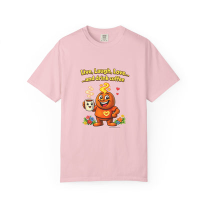 Live, Laugh, Love... and drink coffee — Comfort Colors Tee