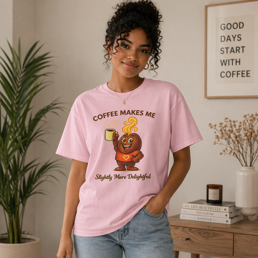 Coffee Makes Me Slightly More Delightful — Comfort Colors T-Shirt